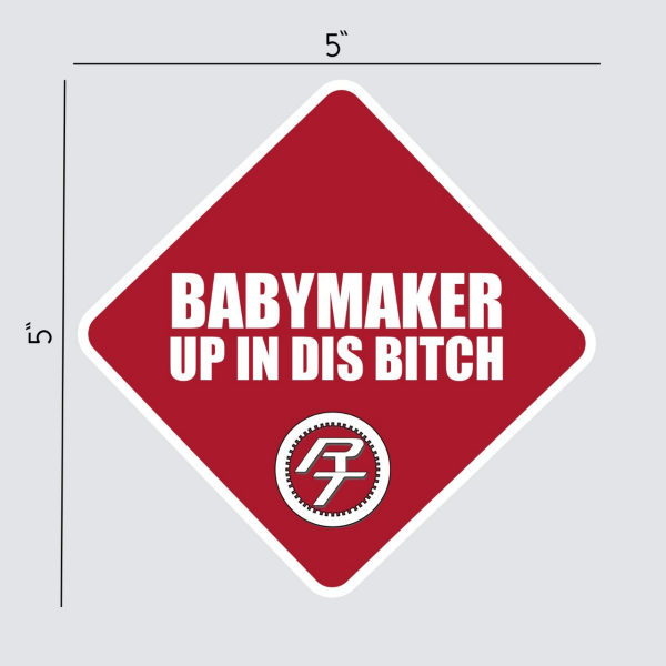 Babymaker Up In Dis B*^@# Decal